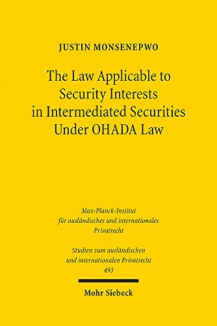Book cover of: Law Applicable to Security Interests in Intermediated Securities Under OHADA Law. By: Justin Monsenepwo