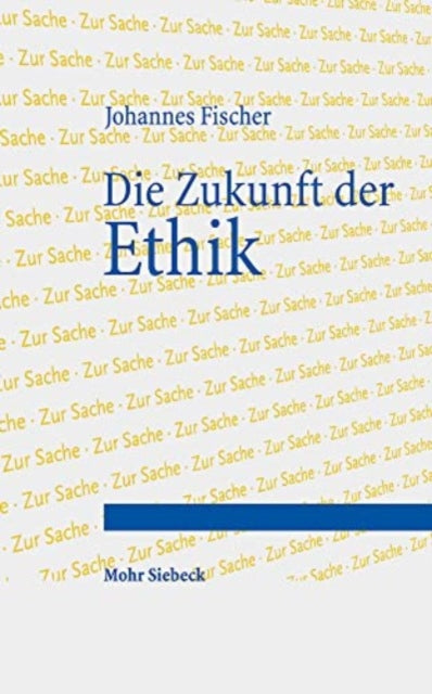 Book cover of: Die Zukunft der Ethik. By: Johannes Fischer