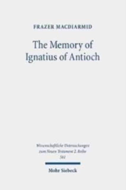 Book cover of: Memory of Ignatius of Antioch. By: Frazer MacDiarmid