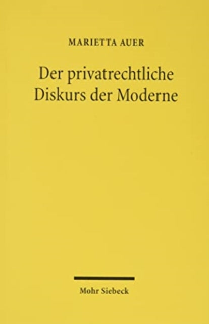 Book cover of: Der privatrechtliche Diskurs der Moderne. By: Marietta Auer