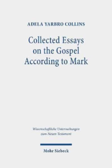 Book cover of: Collected Essays on the Gospel According to Mark. By: Adela Yarbro Collins