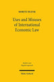 Book cover of: Uses and Misuses of International Economic Law. By: Moritz J. K. Blenk