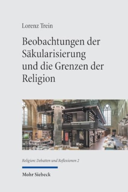 Book cover of: Beobachtungen der Sakularisierung und die Grenzen der Religion. By: Lorenz Trein