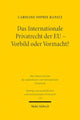 Book cover of: Das Internationale Privatrecht der EU - Vorbild oder Vormacht?. By: Caroline Sophie Rapatz
