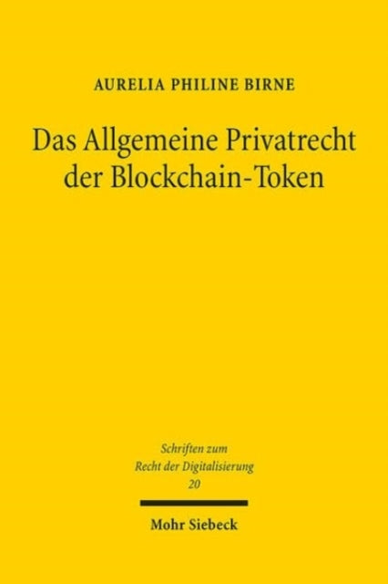 Book cover of: Das Allgemeine Privatrecht der Blockchain-Token. By: Aurelia Philine Birne