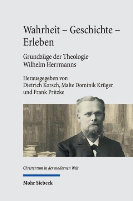 Book cover of: Wahrheit - Geschichte - Erleben. Grundzuge der Theologie Wilhelm Herrmanns. By: Dietrich Korsch