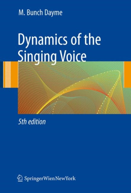 Book cover of: Dynamics of the Singing Voice. By: Meribeth Bunch Dayme