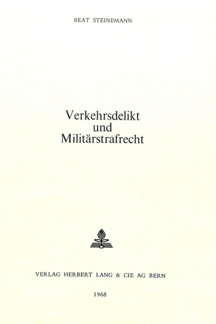 Book cover of: Verkehrsdelikt und Militaerstrafrecht. By: Beat Steinemann