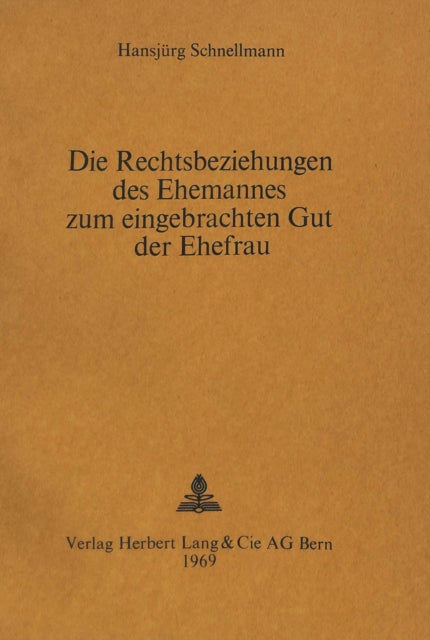 Book cover of: Die Rechtsbeziehungen des Ehemannes zum Eingebrachten Gut der Ehefrau. By: Hansjürg Schnellmann