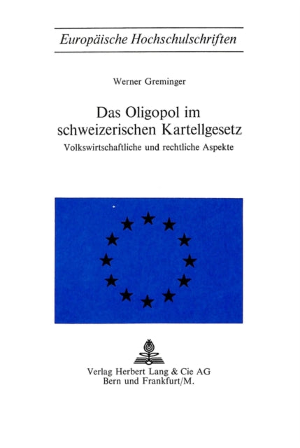 Book cover of: Das Oligopol im schweizerischen Kartellgesetz. By: Werner Greminger