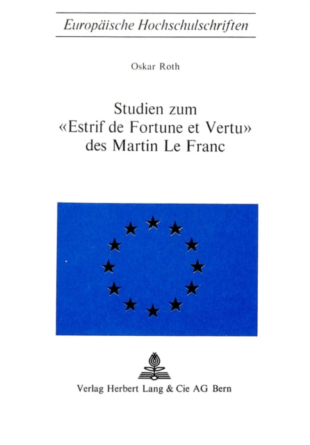 Book cover of: Studien zum «Estrif de fortune et vertu» des Martin Le Franc. By: Oskar Roth