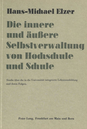 Die innere und aeussere Selbstverwaltung von Hochschule und Schule
