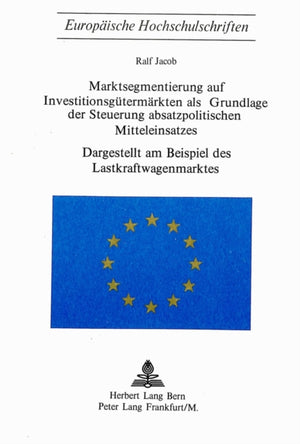 Marktsegmentierung auf Investitionsguetermaerkten als Grundlage der Steuerung absatzpolitischen Mitteleinsatzes