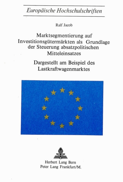 Book cover of: Marktsegmentierung auf Investitionsguetermaerkten als Grundlage der Steuerung absatzpolitischen Mitteleinsatzes