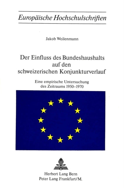 Book cover of: Der Einfluss des Bundeshaushalts auf den schweizerischen Konjunkturverlauf