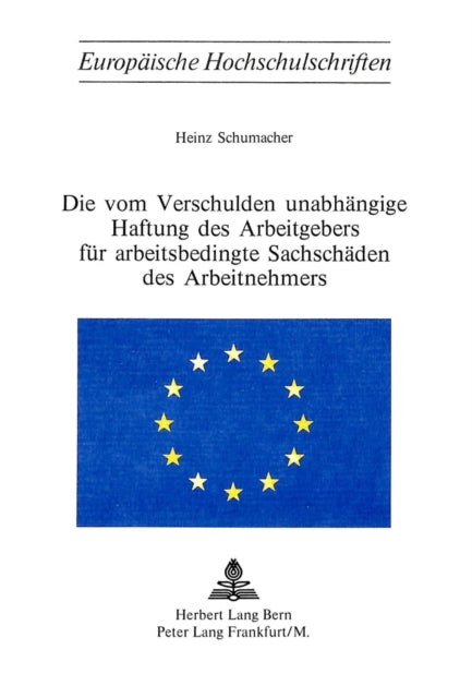 Book cover of: Die vom Verschulden unabhaengige Haftung des Arbeitgebers fuer arbeitsbedingte Sachschaeden des Arbeitnehmers