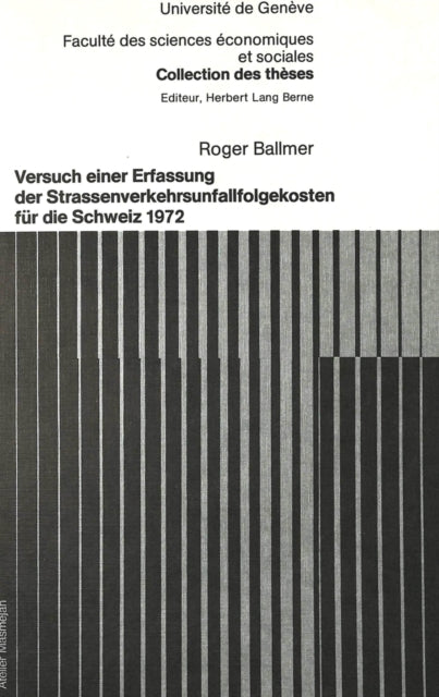 Book cover of: Versuch einer Erfassung der Strassenverkehrsunfallfolgekosten fuer die Schweiz 1972