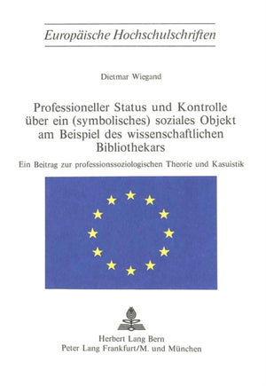 Professioneller Status und Kontrolle ueber ein (symbolisches) soziales Objekt am Beispiel des wissenschaftlichen Bibliothekars