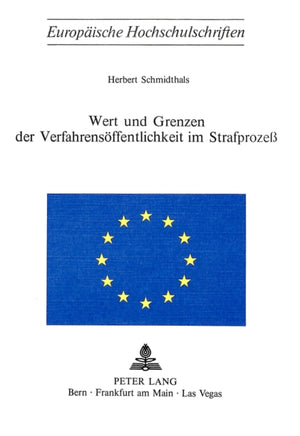 Wert und Grenzen der Verfahrensoeffentlichkeit im Strafprozess