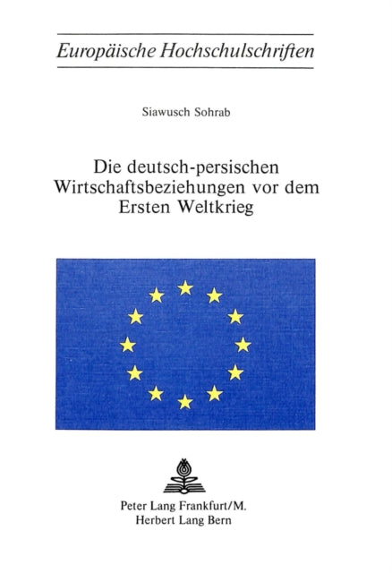 Book cover of: Die deutsch-persischen Wirtschaftsbeziehungen vor dem Ersten Weltkrieg