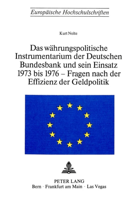 Book cover of: Das Waehrungspolitische Instrumentarium der deutschen Bundesbank und sein Einsatz 1973-1976 - Fragen nach der Effizienz der Geldpolitik. By: Kurt Nolte