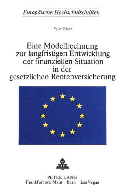 Book cover of: Eine Modellrechnung zur langfristigen Entwicklung der finanziellen Situation in der gesetzlichen Rentenversicherung