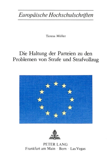Book cover of: Die Haltung der Parteien zu den Problemen von Strafe und Strafvollzug