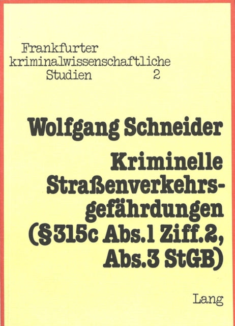 Book cover of: Kriminelle Strassenverkehrsgefaehrdungen-  315c ABS. 1 ZIFF. 2, ABS. 3 StGB. By: Wolfgang Schneider