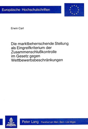 Die Marktbeherrschende Stellung als Eingreifkriterium der Zusammenschlusskontrolle im Gesetz gegen Wettbewerbsbeschraenkungen