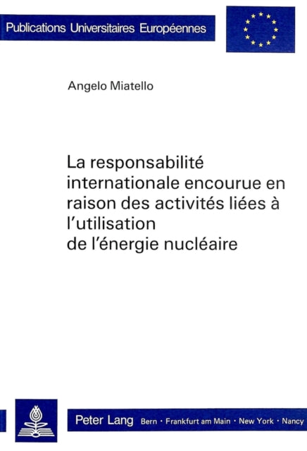 Book cover of: La responsabilite internationale encourue en raison des activites liees a l'utilisation de l'energie nucleaire