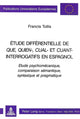 Book cover of: Etude differentielle de QUE, QUIEN-, CUAL-, et CUANT-interrogatifs en espagnol
