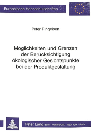 Moeglichkeiten und Grenzen der Beruecksichtigung oekologischer Gesichtspunkte bei der Produktgestaltung