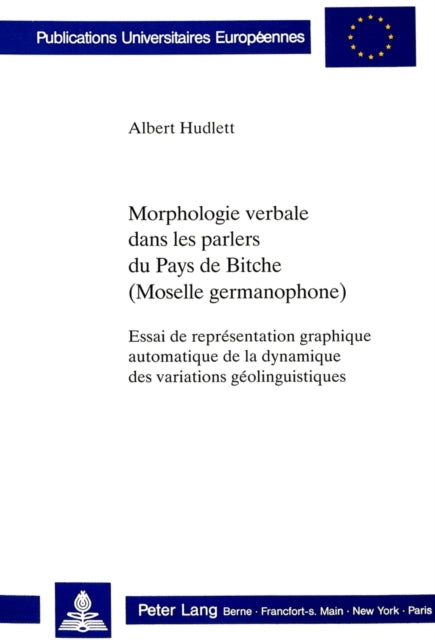 Book cover of: Morphologie verbale dans les parlers du Pays de Bitche (Moselle germanophone)
