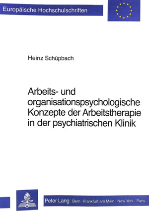 Arbeits- und Organisationspsychologische Konzepte der Arbeitstherapie in der psychiatrischen Klinik