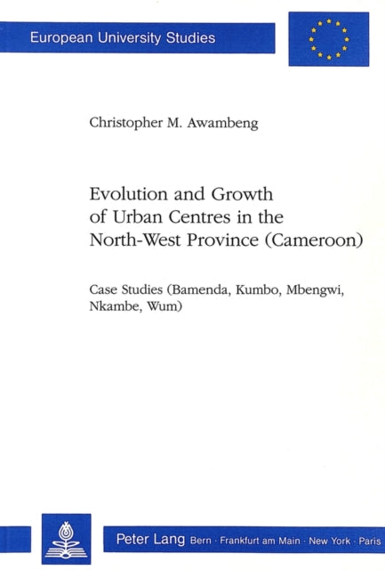 Book cover of: Evolution and Growth of Urban Centres in the North-West Province (Cameroon)