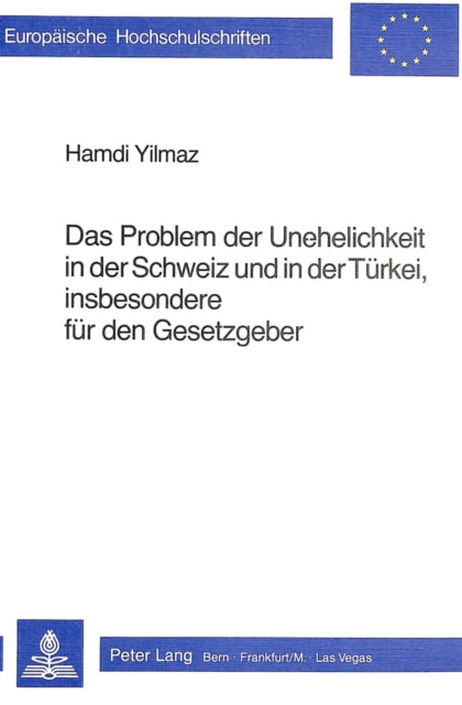 Book cover of: Das Problem der Unehelichkeit in der Schweiz und in der Tuerkei, insbesondere duer den Gesetzgeber