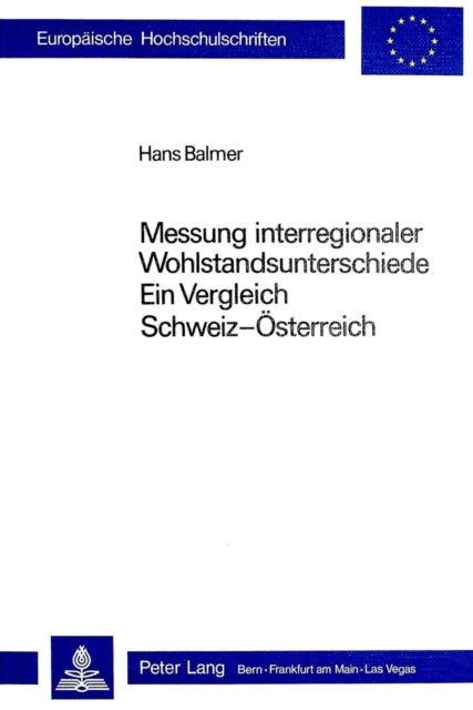 Book cover of: Messung interregionaler Wohlstandsunterschiede: ein Vergleich Schweiz - Oesterreich. By: Hans Balmer