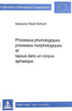 Book cover of: Processus phonologiques, processus morphologiques et lapsus dans un corpus aphasique. By: Marianne Kilani-Schoch