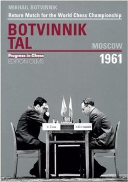 Book cover of: World Championship Return Match Botvinnik V Tal, MOSCOW 1961. By: Mikhail Botvinnik
