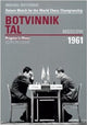 Book cover of: World Championship Return Match Botvinnik V Tal, MOSCOW 1961. By: Mikhail Botvinnik