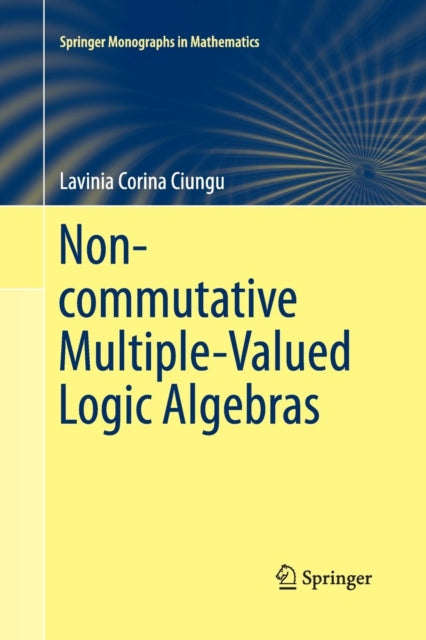 Book cover of: Non-commutative Multiple-Valued Logic Algebras. By: Lavinia Corina Ciungu
