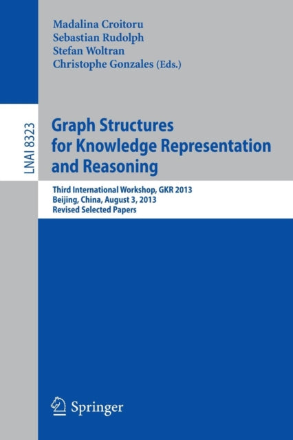 Book cover of: Graph Structures for Knowledge Representation and Reasoning