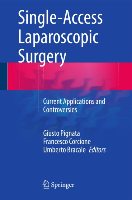 Book cover of: Single-Access Laparoscopic Surgery. By: Giusto Pignata