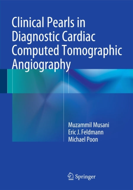 Book cover of: Clinical Pearls in Diagnostic Cardiac Computed Tomographic Angiography. By: Muzammil H. Musani