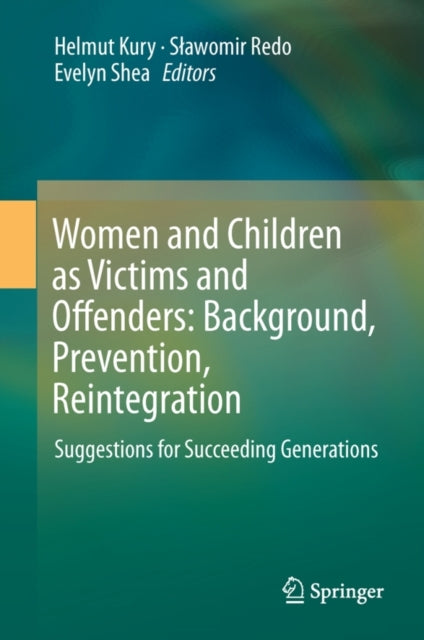 Book cover of: Women and Children as Victims and Offenders: Background, Prevention, Reintegration. By: Helmut Kury