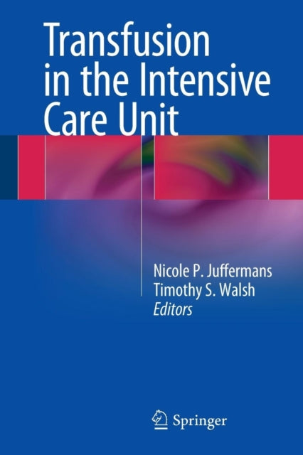 Book cover of: Transfusion in the Intensive Care Unit. By: Nicole P. Juffermans