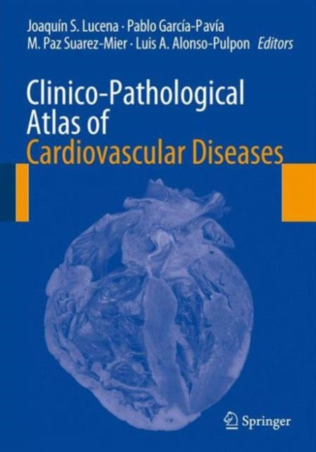Book cover of: Clinico-Pathological Atlas of Cardiovascular Diseases. By: Joaquín S. Lucena
