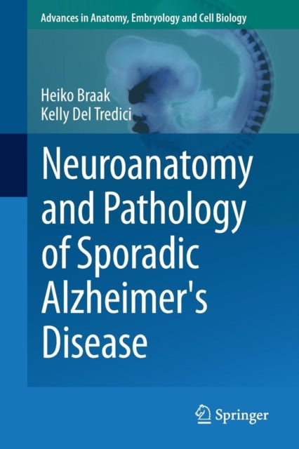 Book cover of: Neuroanatomy and Pathology of Sporadic Alzheimer's Disease. By: Heiko Braak