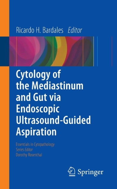 Book cover of: Cytology of the Mediastinum and Gut Via Endoscopic Ultrasound-Guided Aspiration. By: Ricardo H. Bardales