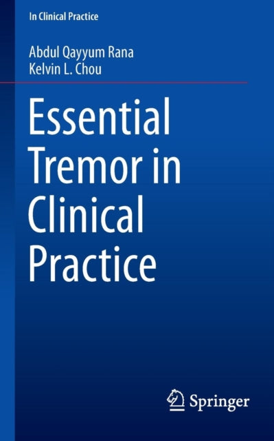 Book cover of: Essential Tremor in Clinical Practice. By: Abdul Qayyum Rana